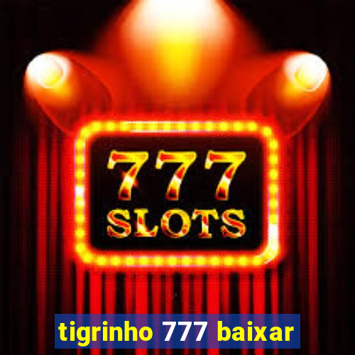 tigrinho 777 baixar